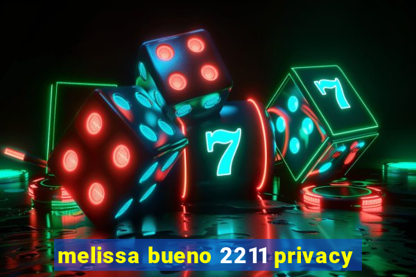 melissa bueno 2211 privacy